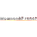 Ｍｏａｍｅｎ＆ＦｒｅｎｃｈＭａｎ (Beren: Next Generations)