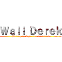 Ｗａｌｌ Ｄｅｒｅｋ (Blocking the Light since 6/18/2015)