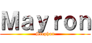 Ｍａｙｒｏｎ (Stephan)