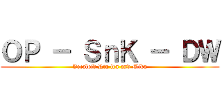 ＯＰ － ＳｎＫ － ＤＷ (Vocaloid Rin len and Miku)