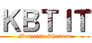 ＫＢＴＩＴ (Monzetsu Shounen)