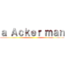 ａ Ａｃｋｅｒ ｍａｎ ()