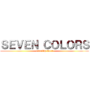 ＳＥＶＥＮ ＣＯＬＯＲＳ (GROUP No.7)