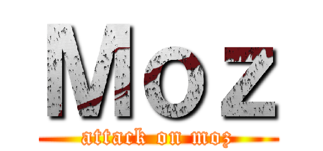 Ｍｏｚ (attack on moz)
