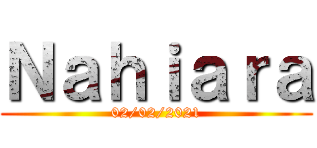 Ｎａｈｉａｒａ (02/02/2021)