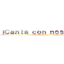 ¡Ｃａｎｔａ ｃｏｎ ｎｏｓｏｔｒｏｓ！ (Console Corp)
