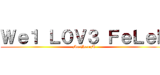 Ｗｅ１ Ｌ０Ｖ３ ＦｅＬｅＮ (MusHrooM)