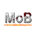 ＭｏＢ (Tribute Game In Mongolia(SnK))