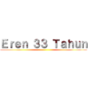 Ｅｒｅｎ ３３ Ｔａｈｕｎ ()