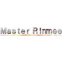 Ｍａｓｔｅｒ Ｒｉｎｍｅｅ (Attack on master)