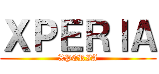 ＸＰＥＲＩＡ (XPERIA)