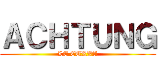ＡＣＨＴＵＮＧ (LE CURVA)