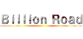 Ｂｉｌｌｉｏｎ Ｒｏａｄ ()