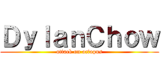 ＤｙｌａｎＣｈｏｗ (attack on octopus)