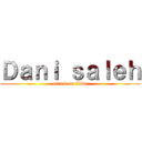 Ｄａｎｉ ｓａｌｅｈ (attack on Ikbn)