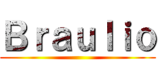 Ｂｒａｕｌｉｏ ()