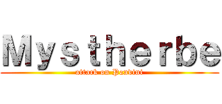 Ｍｙｓｔｈｅｒｂｅ (attack on Panvini)