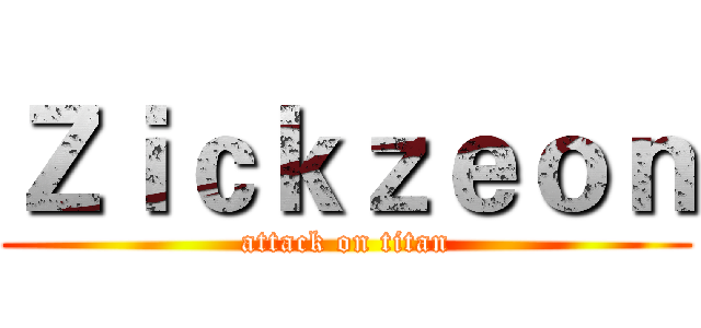 Ｚｉｃｋｚｅｏｎ (attack on titan)