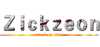 Ｚｉｃｋｚｅｏｎ (attack on titan)