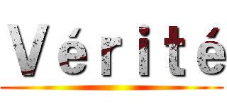 Ｖéｒｉｔé ()