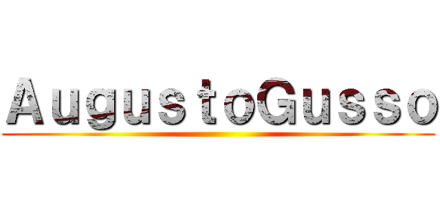ＡｕｇｕｓｔｏＧｕｓｓｏ ()
