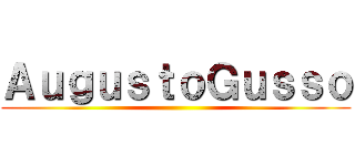 ＡｕｇｕｓｔｏＧｕｓｓｏ ()