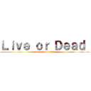 Ｌｉｖｅ ｏｒ Ｄｅａｄ  (avenger on titan)