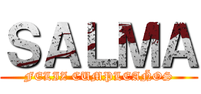 ＳＡＬＭＡ (FELIZ CUMPLEAÑOS)