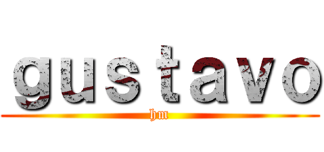 ｇｕｓｔａｖｏ (hm)