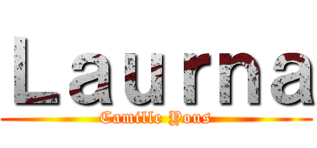 Ｌａｕｒｎａ (Camille Yous)