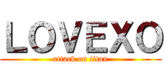 ＬＯＶＥＸＯ (attack on titan)