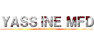 ＹＡＳＳＩＮＥ ＭＦＤ (attack on titan)