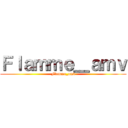 Ｆｌａｍｍｅ＿ａｍｖ (Flamme_amv)
