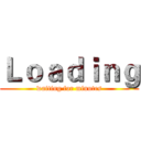 Ｌｏａｄｉｎｇ (waiting for minutes)