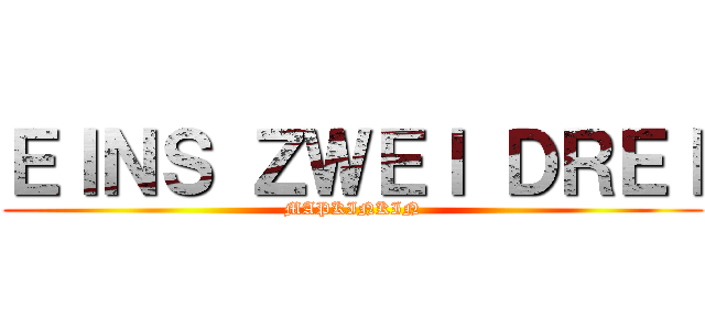 ＥＩＮＳ ＺＷＥＩ ＤＲＥＩ (MAPKINKIN)