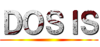 ＤＯＳＩＳ ()