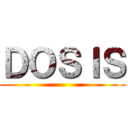 ＤＯＳＩＳ ()