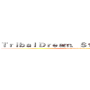 Ｔｒｉｂａｌ Ｄｒｅａｍ．Ｓｔｕｄｉｏ 夢想部落 (Tribal Dream.Studio)