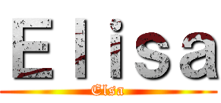 Ｅｌｉｓａ (Elsa)