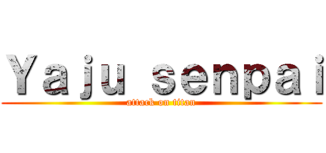 Ｙａｊｕ ｓｅｎｐａｉ (attack on titan)