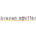 ｂｒａｙａｎ ａｇｕｉｌａｒ (attack on titan)