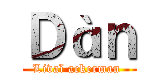 Ｄàｎ (Livaï ackerman )