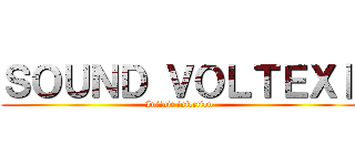 ＳＯＵＮＤ ＶＯＬＴＥＸⅡ (Infinit infection)