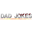 ＤＡＤ ＪＯＫＥＳ (attack on titan)