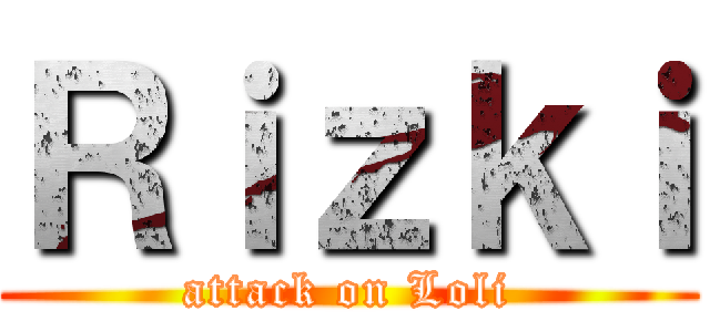 Ｒｉｚｋｉ (attack on Loli)