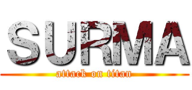 ＳＵＲＭＡ (attack on titan)