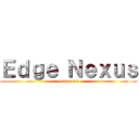 Ｅｄｇｅ Ｎｅｘｕｓ (solutions)