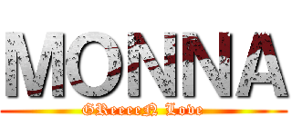 ＭＯＮＮＡ (GReeeeN Love)