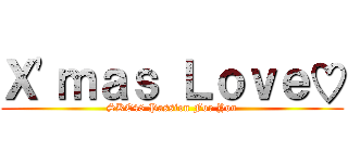 Ｘ'ｍａｓ Ｌｏｖｅ♡ (SKE48 Passion For You)