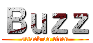 Ｂｕｚｚ (attack on titan)